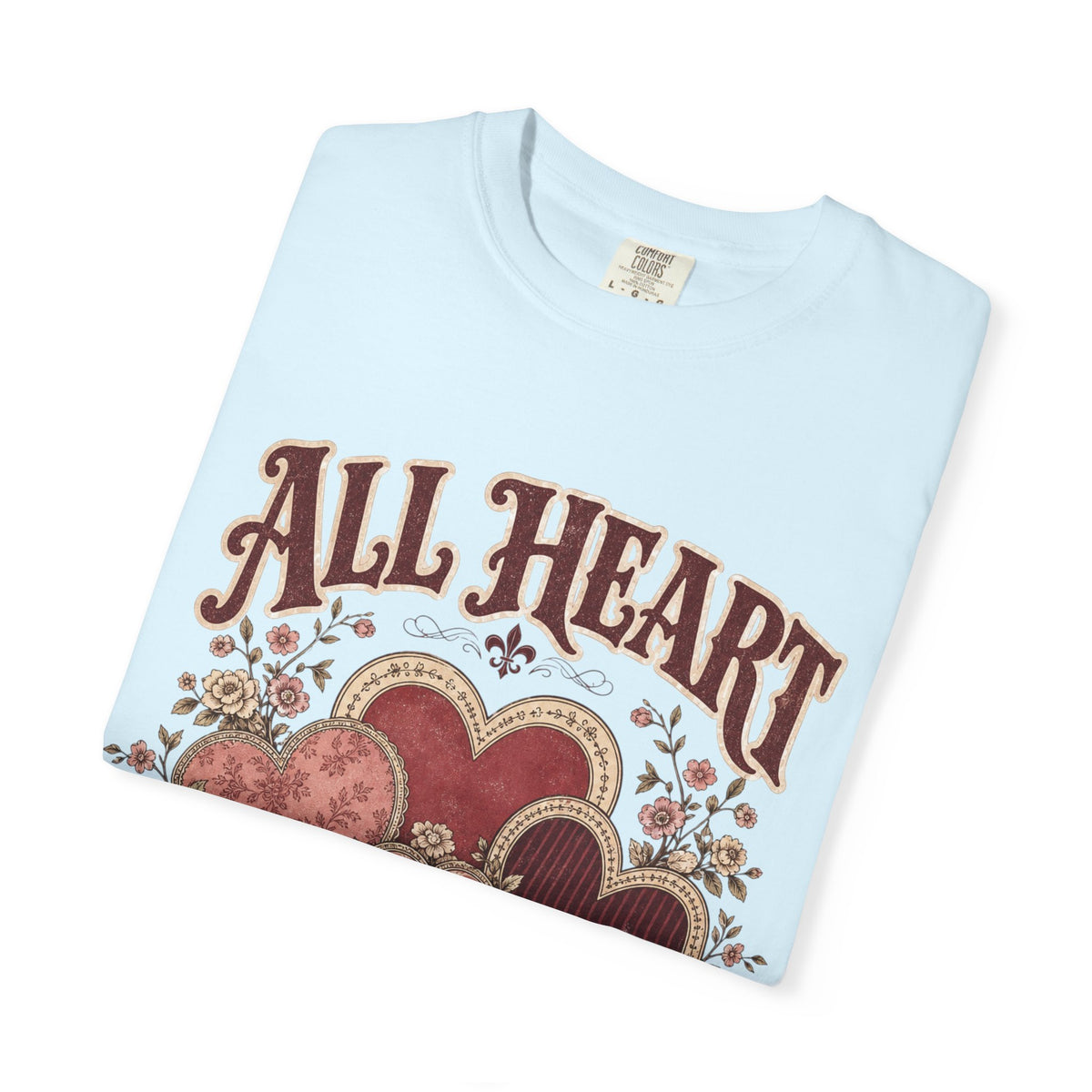 All Heart Vintage Floral Tee — "All Heart" Graphic T-Shirt