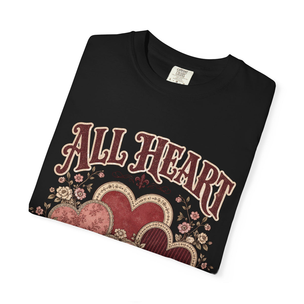 All Heart Vintage Floral Tee — "All Heart" Graphic T-Shirt