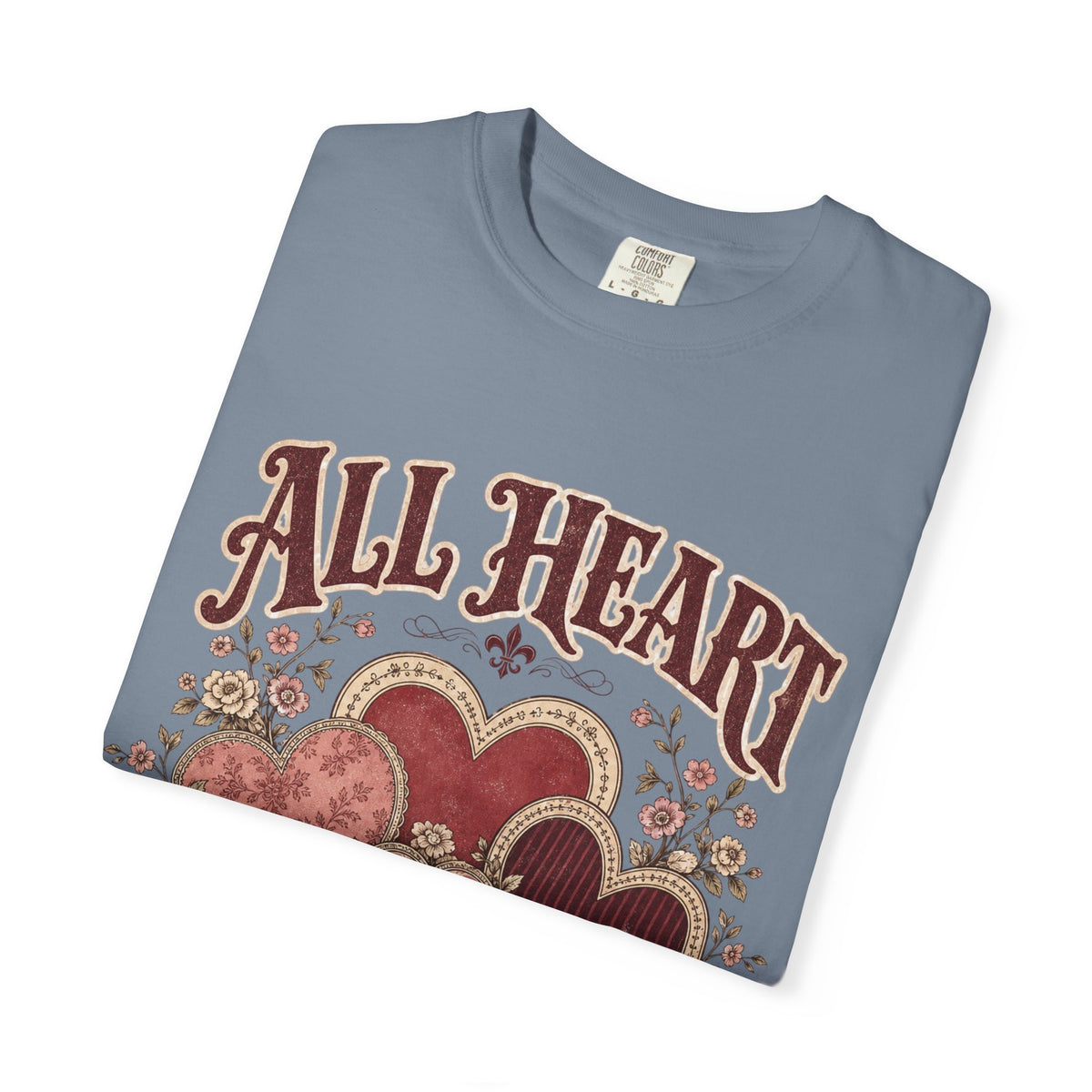 All Heart Vintage Floral Tee — "All Heart" Graphic T-Shirt