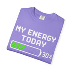 Low Battery Energy T-Shirt — "My Energy Today 30%"