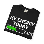 T-Shirt — "My Energy Today 40%" Battery Meter Graphic Tee