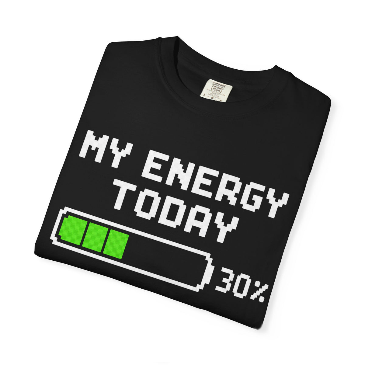 Low Battery Energy T-Shirt — "My Energy Today 30%"