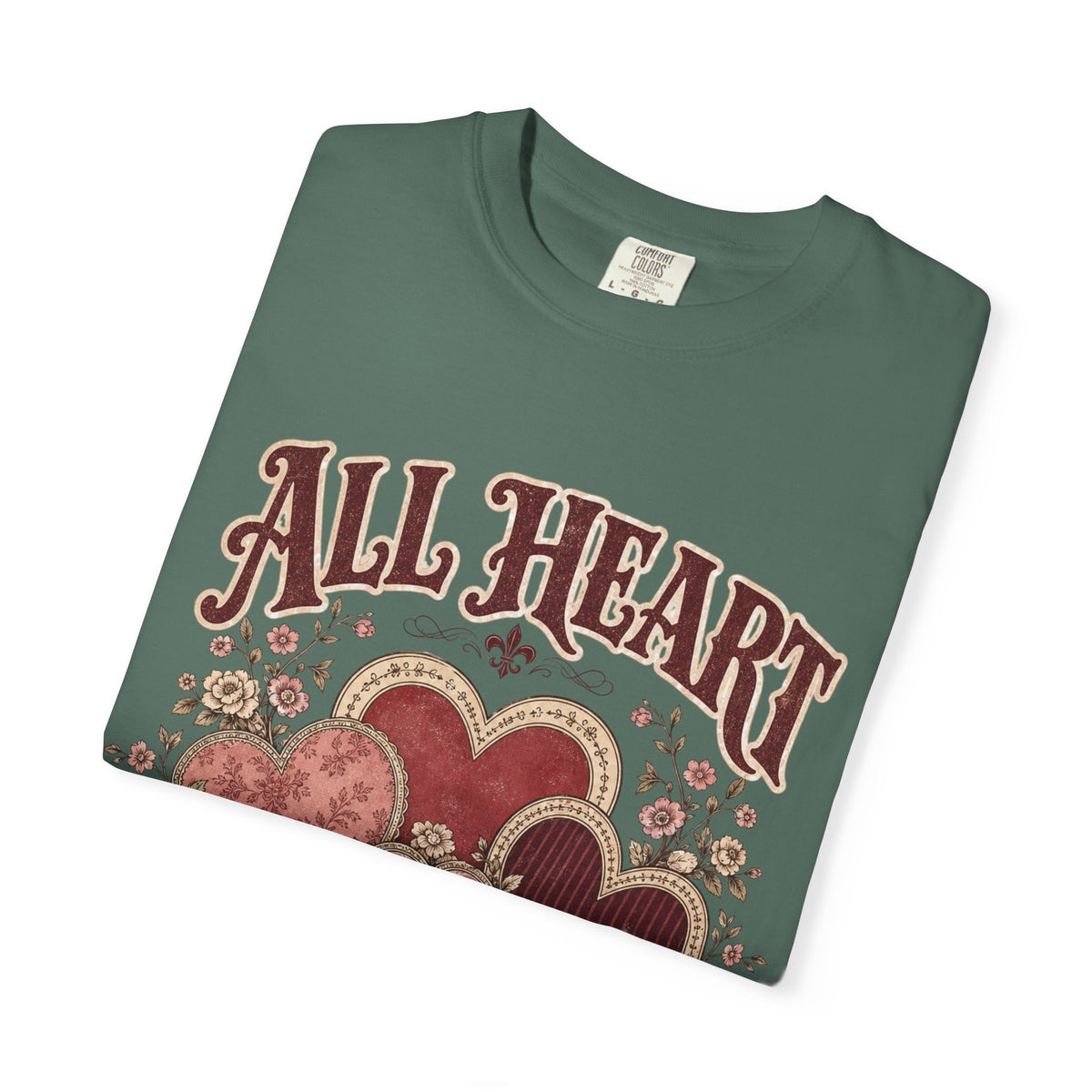 All Heart Vintage Floral Tee — "All Heart" Graphic T-Shirt